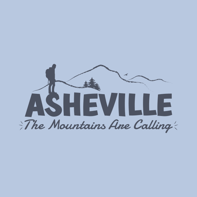 The Mountains Are Calling - Asheville, NC - GreyBO 02 by AVL Merch