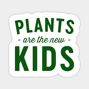 Plants are the new kids Magnet