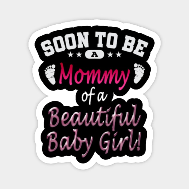 Soon To Be A Mommy Baby Girl Magnet by cloutmantahnee