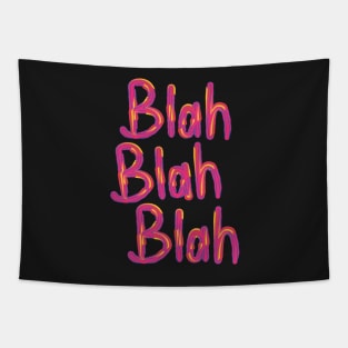 Blah, blah, blah! Tapestry