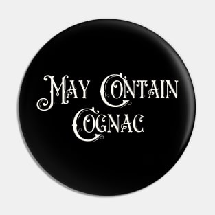 May Contain Cognac Pin