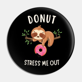 Cute Sloth Donut Stress Me Out Pin