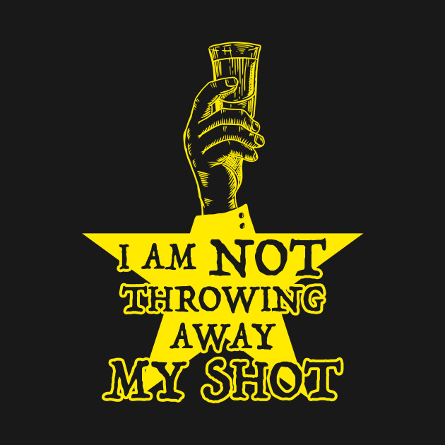 Not Throwing Away MY SHOT (Hamilton inspired gold version