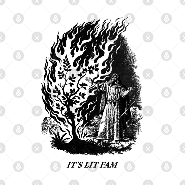 Its Lit Fam by radquoteshirts