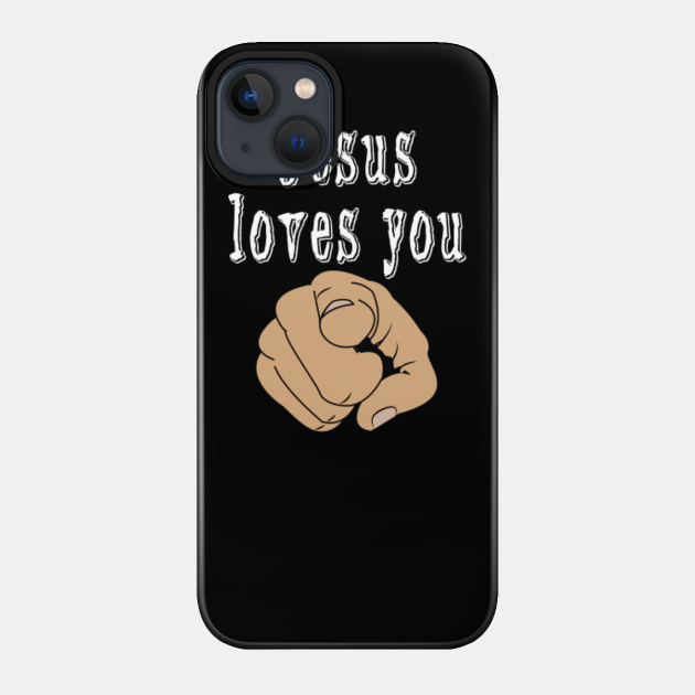 Jesus loves you - Jesus Loves You - Phone Case