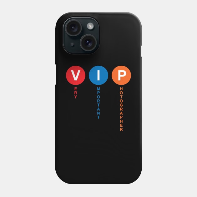 VIP - Very Important Photographer Phone Case by bryankremkau