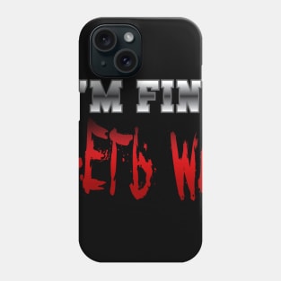 I'm Fine Phone Case