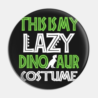 This Is My Lazy Dinosaur Costume Pin