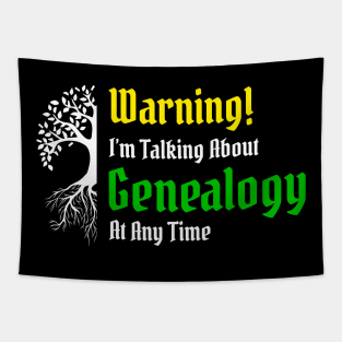 Warning! I'm Talking About Genealogy Tapestry