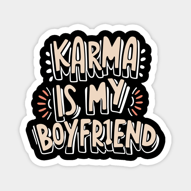 Karma is My Boyfriend Magnet by The WYLD Tribe