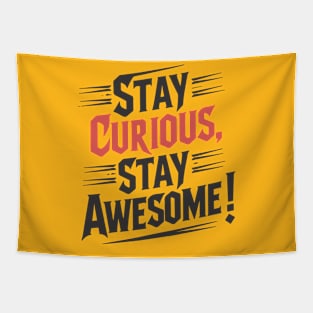 STAY CURIOU, STAY AWSOME Tapestry