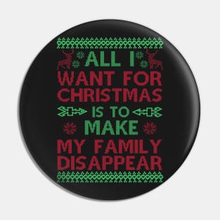 All I Want For Christmas Is To Make My Family Disappear Pin