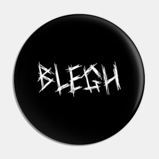 Blegh Core Vocalist Djent Deathcore Pin