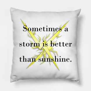 Sometimes a storm is better than sunshine. Pillow