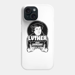 Martin Luther Is My Homeboy Phone Case