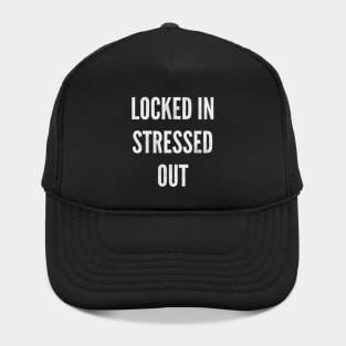 Locked In Stressed Out – Motivational Mental Health Hat