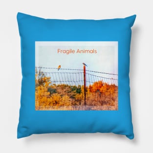 FRAGILE ANIMALS Pillow