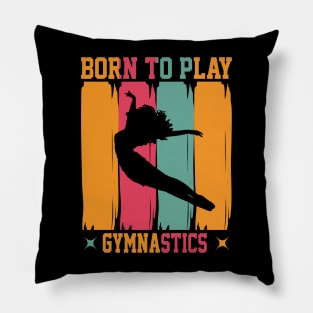 Born to play gymnastics Pillow