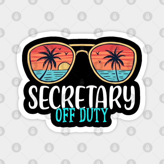 Secretary Off Duty Happy Last Day Of School Summer 2021 Magnet by TeeaxArt