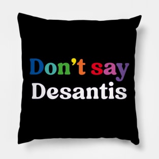Don't Say Desantis, Florida Don't Say Gay Politics Liberal Pillow