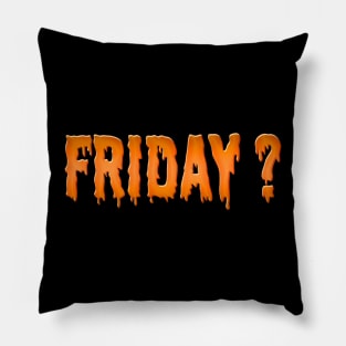 Friday? Pillow