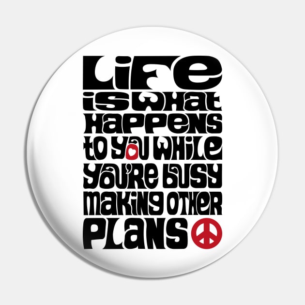 Life is What Happens V1 Pin by axemangraphics