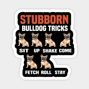 Stubborn bulldog tricks funny bulldog Magnet