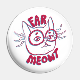 Far Meowt Pin