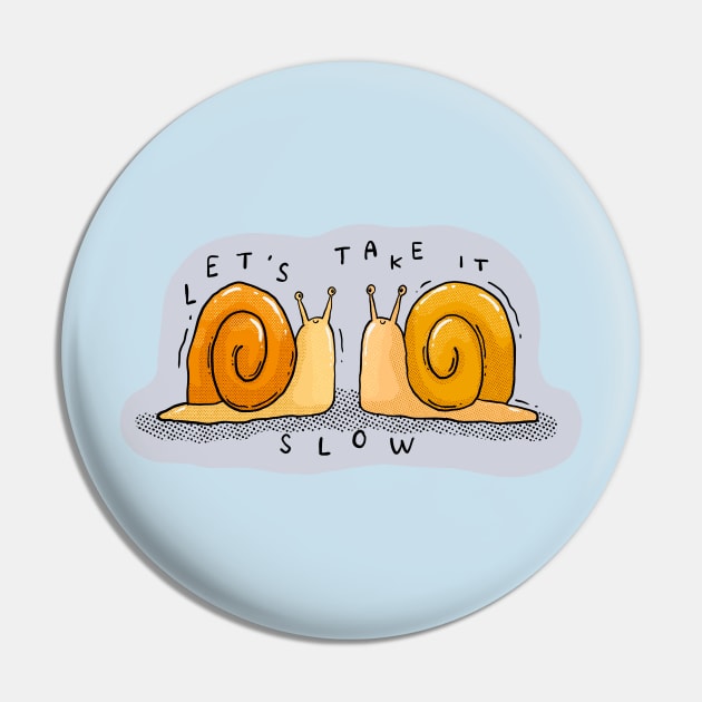 Let's Take it Slow Pin by Tania Tania