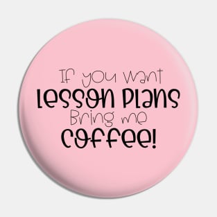 If you want lesson plans, bring me coffee! Pin