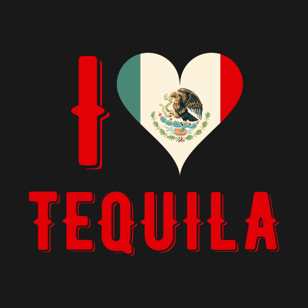 I Love Tequila by MessageOnApparel