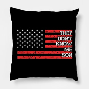 They Dont Know Me Son Motivational Pillow