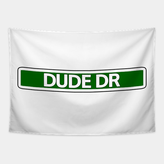 Dude Dr Street Sign Tapestry by Mookle