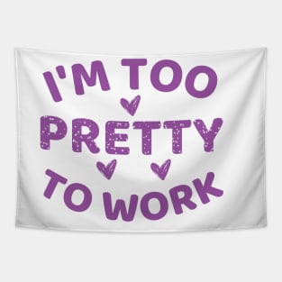 i'm too pretty to work Tapestry