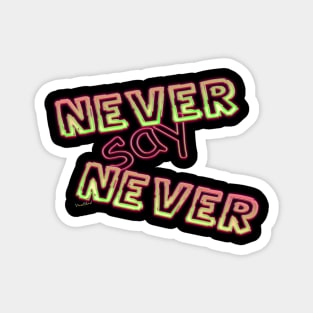 Never Say Never Magnet