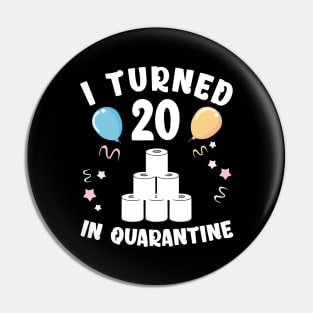 I Turned 20 In Quarantine Pin