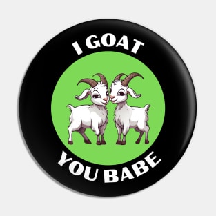 I Goat You Babe | Goat Pun Pin