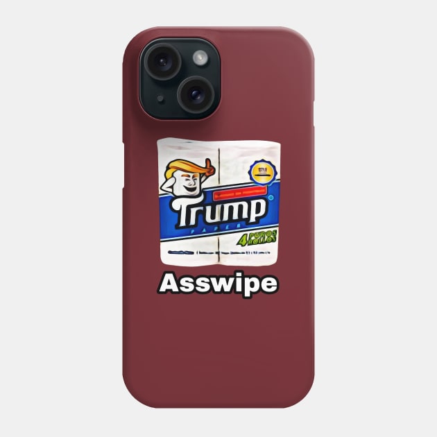 Trump Toilet Paper, Asswipe Phone Case by RainbowRetro