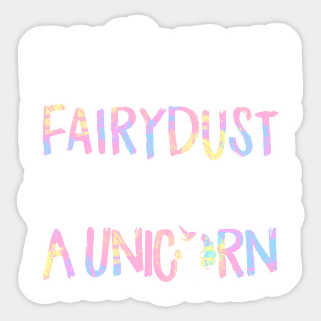 Unicorn Fairy Dust Unicorn Unicorn Lover Rainbow Unicorn P