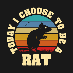 I like Rat Funny vintage lover Today I choose to be a Rat T-Shirt