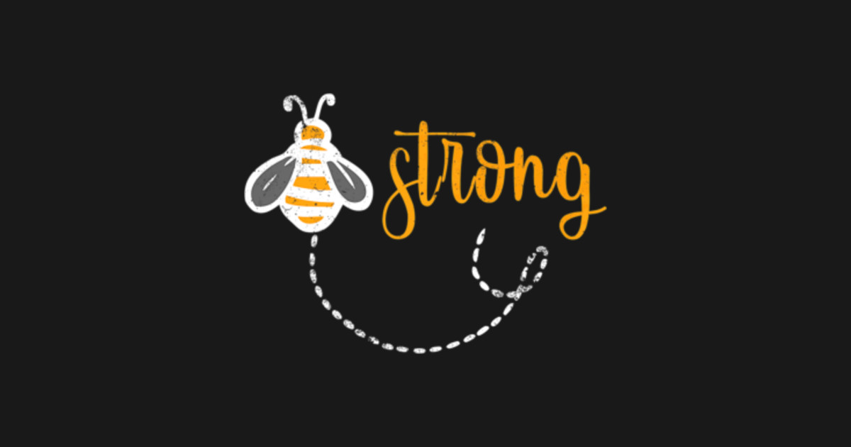 Bee Strong Cool Inspirational Bee Lover - Bee Strong Cool Inspirational ...