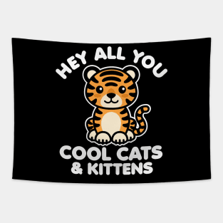 Hey All You Cool Cats and Kittens Tapestry