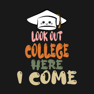 look out college here i come T-Shirt