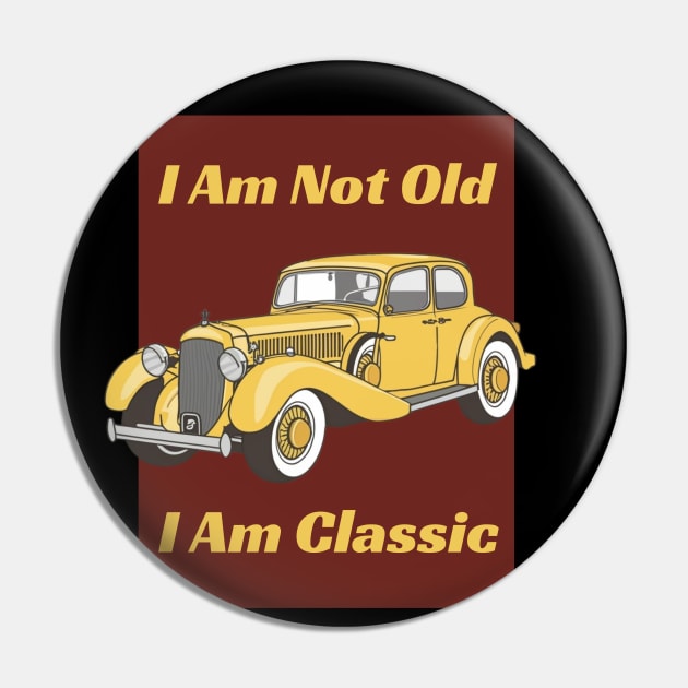 I 'M Not Old I 'M Classic - Vintage Pin by AnimeVision