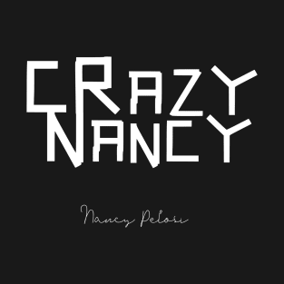 President Trump | Crazy Nancy Pelosi T-Shirt