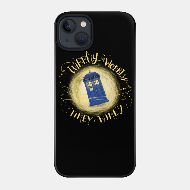 wibbly wobbly timey wimey - Doctor Who - Phone Case