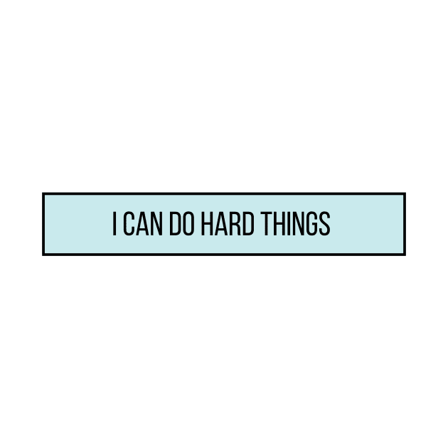 I Can Do Hard Things - Inspiring Quotes by BloomingDiaries