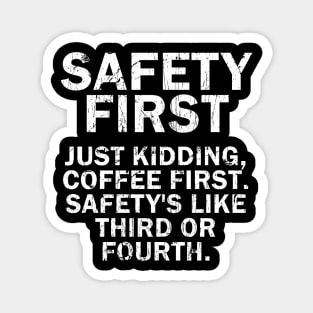 Safety First Just Kidding Coffee First Funny Vintage Saying Magnet