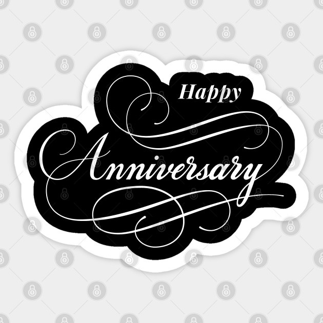 Happy Anniversary Anniversary Adesivo Teepublic It