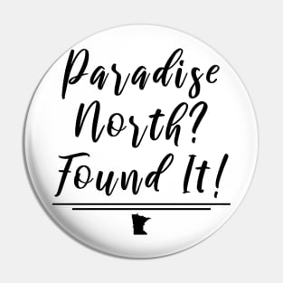 Paradise is Up North Pin